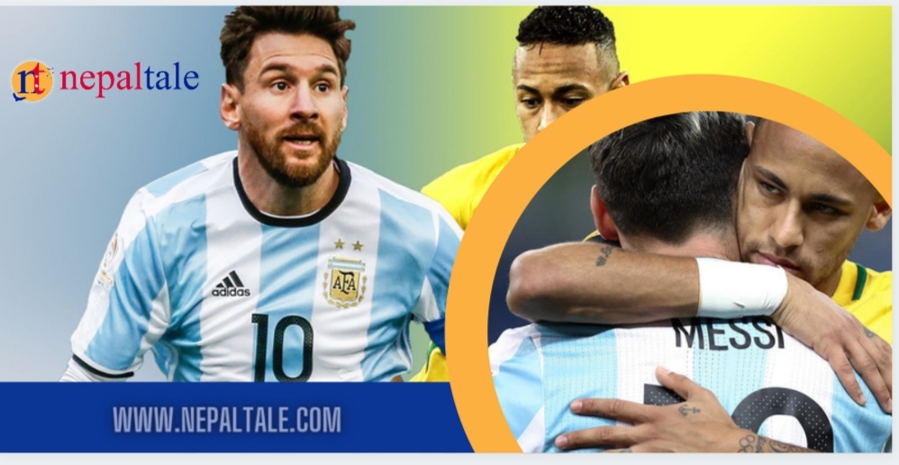 ब्राजिलविरुद्ध अर्जेन्टिना : नेयमार र मेस्सीमध्ये कसको सपना पूरा हाेला ?